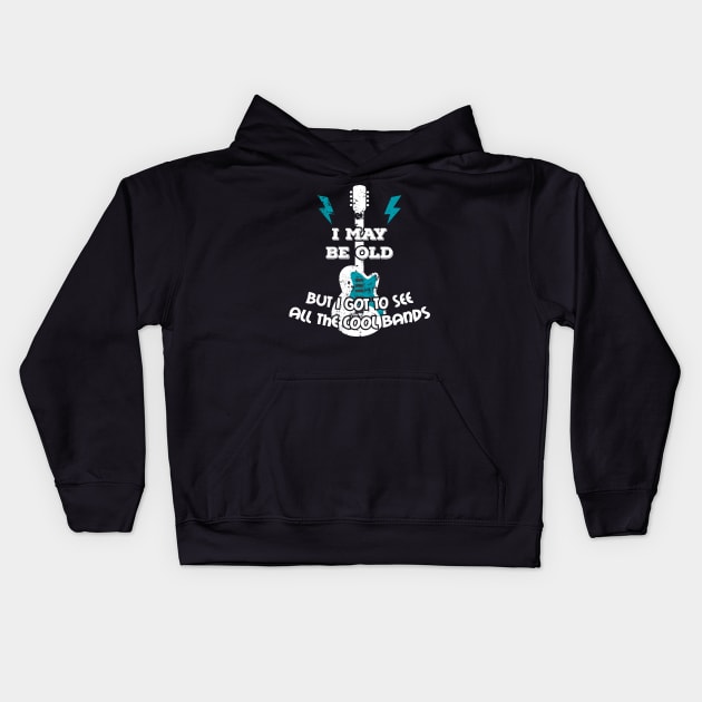 Music Lover I May Be Old But I Got To See All The Cool Bands Kids Hoodie by Tracy